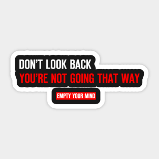 Don't look back you're not going that way Sticker